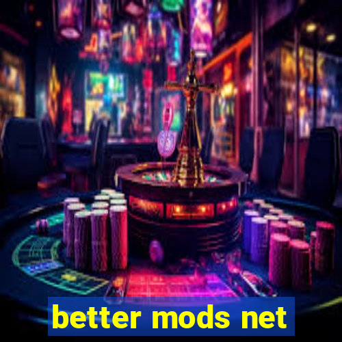 better mods net